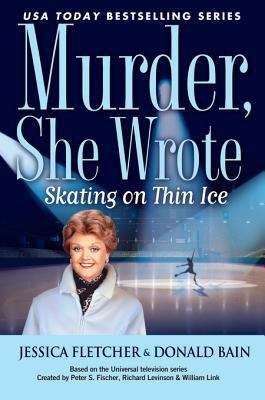 Book cover of Murder, She Wrote: Skating on Thin Ice