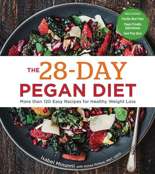 Book cover of The 28-Day Pegan Diet: More than 120 Easy Recipes for Healthy Weight Loss
