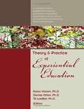 Theory and Practice of Experiential Education: A Collection of Articles Addressing the Historical, Educational, Philosophical, Psychological, Ethical, Spiritual, and Social Justice Foundations of Experiential Education