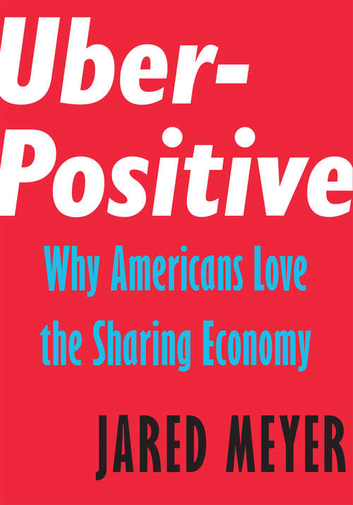Book cover of Uber-Positive: Why Americans Love the Sharing Economy