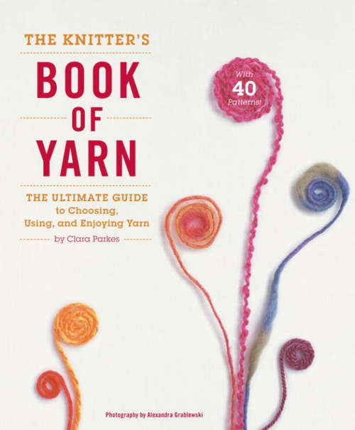 Book cover of The Knitter's Book of Yarn: The Ultimate Guide to Choosing, Using, and Enjoying Yarn