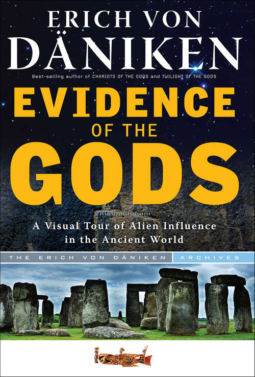 Book cover of Evidence of the Gods: A Visual Tour of Alien Influence in the Ancient World (Erich von Daniken Library)