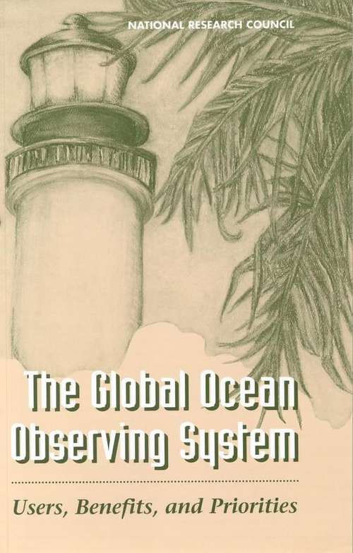 Book cover of The Global Ocean Observing System: Users, Benefits, And Priorities