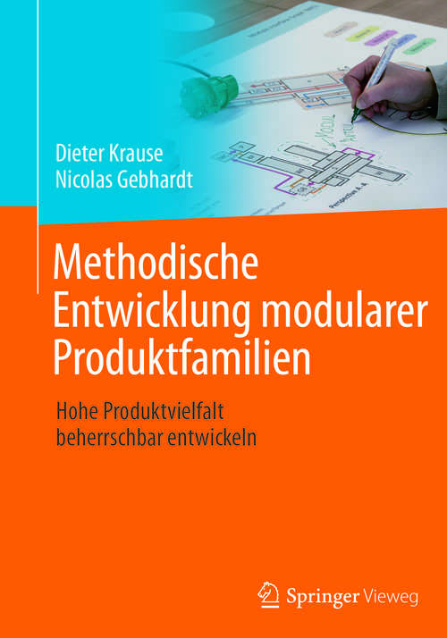 Book cover of Methodische Entwicklung modularer Produktfamilien: Hohe Produktvielfalt beherrschbar entwickeln (1. Aufl. 2018)