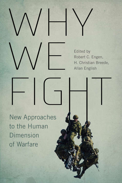 Why We Fight: New Approaches to the Human Dimension of Warfare (Human Dimensions in Foreign Policy, Military Studies, and Security Studies #12)