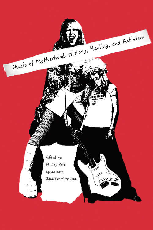 Music of Motherhood: History, Healing, And Activism