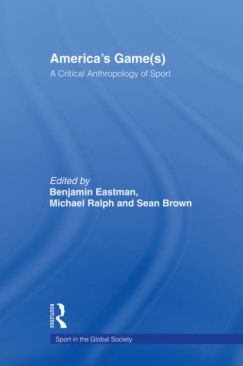 Book cover of America's Game: A Critical Anthropology of Sport (Sport in the Global Society)