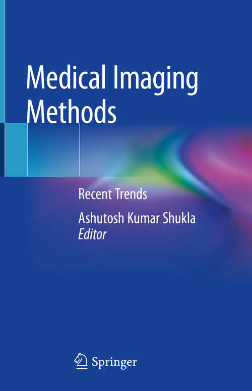 Book cover of Medical Imaging Methods: Recent Trends (1st ed. 2019)
