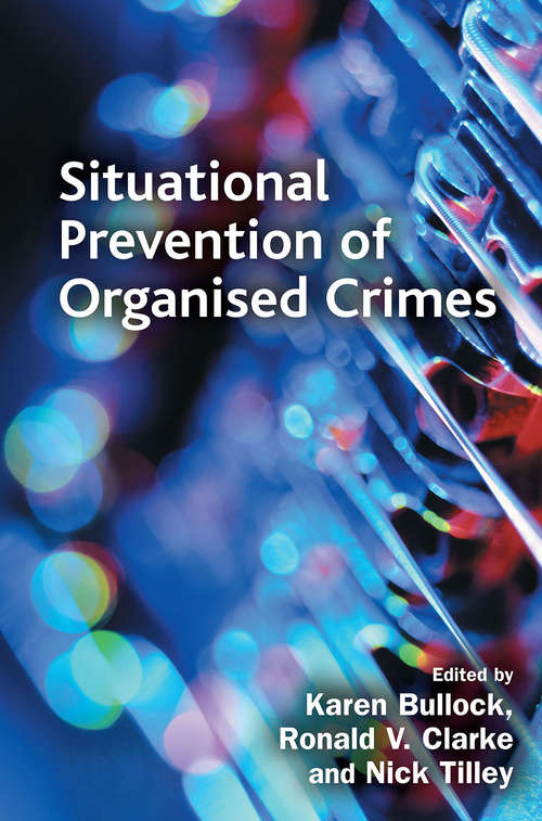 Situational Prevention of Organised Crimes (Crime Science Series)
