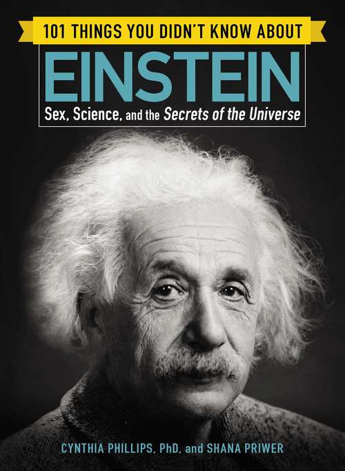 Book cover of 101 Things You Didn’t Know about Einstein: Sex, Science, and the Secrets of the Universe