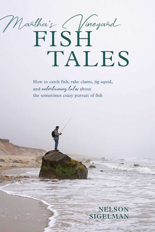 Book cover of Martha's Vineyard Fish Tales: How to Catch Fish, Rake Clams, and Jig Squid, with Entertaining Tales About the Sometimes Crazy Pursuit of Fish