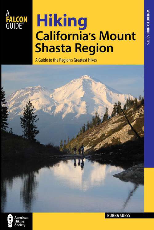 Book cover of Hiking California's Mount Shasta Region: A Guide to the Region's Greatest Hikes (Regional Hiking Series)
