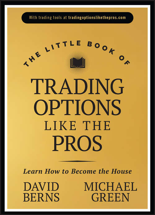 Book cover of The Little Book of Trading Options Like the Pros: Learn How to Become the House (Little Books. Big Profits)