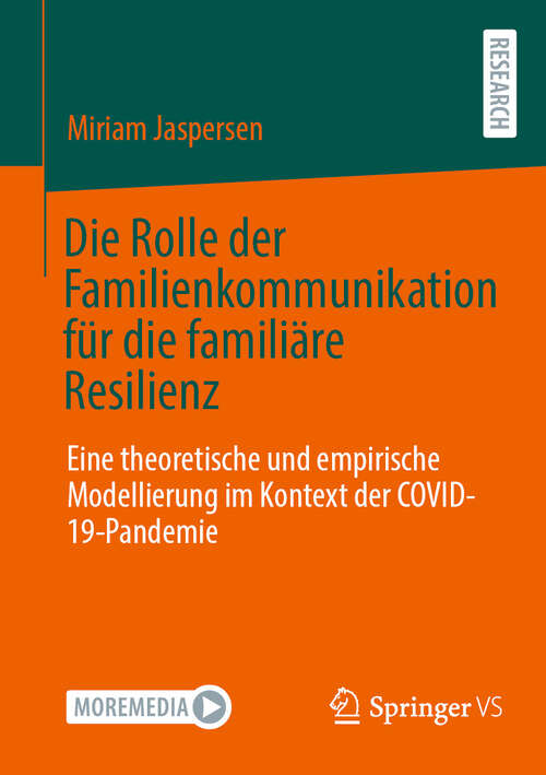 Book cover of Die Rolle der Familienkommunikation für die familiäre Resilienz: Eine theoretische und empirische Modellierung im Kontext der COVID-19-Pandemie