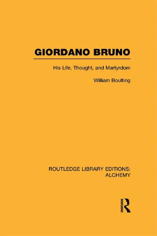 Book cover of Giordano Bruno: His Life, Thought, and Martyrdom (Routledge Library Editions: Alchemy)