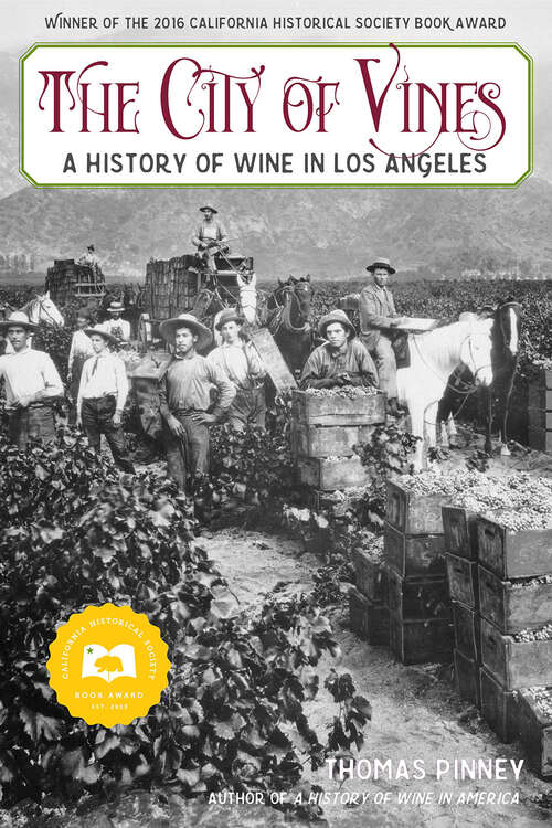 Book cover of The City of Vines: A History of Wine in Los Angeles