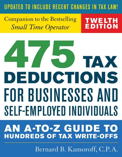 Book cover of 475 Tax Deductions for Businesses and Self-Employed Individuals: An A-to-Z Guide to Hundreds of Tax Write-Offs (Twelfth Edition)