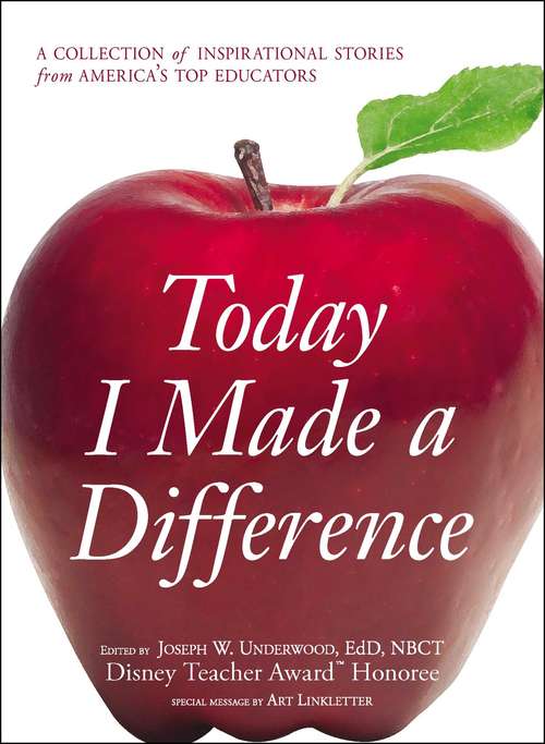 Book cover of Today I Made a Difference: A Collection of Inspirational Stories from America's Top Educators
