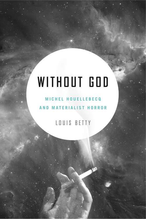 Book cover of Without God: Michel Houellebecq and Materialist Horror