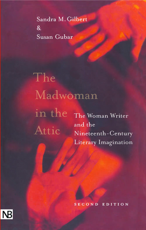 Book cover of The Madwoman in the Attic: The Woman Writer and the Nineteenth-century Literary Imagination