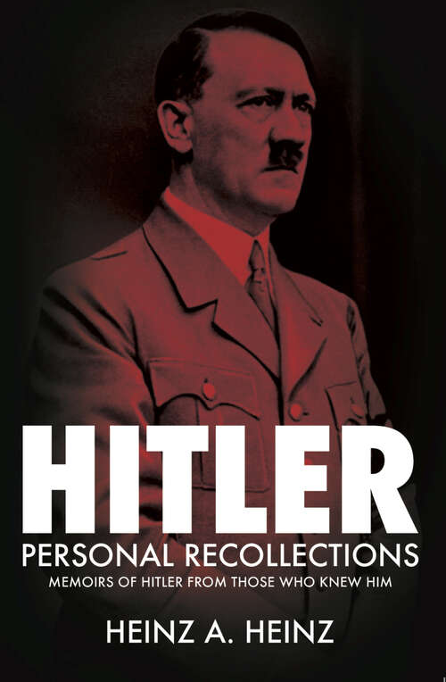 Book cover of Hitler: Memoirs of Hitler From Those Who Knew Him