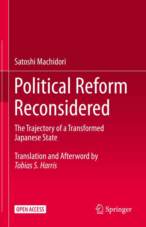 Book cover of Political Reform Reconsidered: The Trajectory of a Transformed Japanese State (1st ed. 2023)