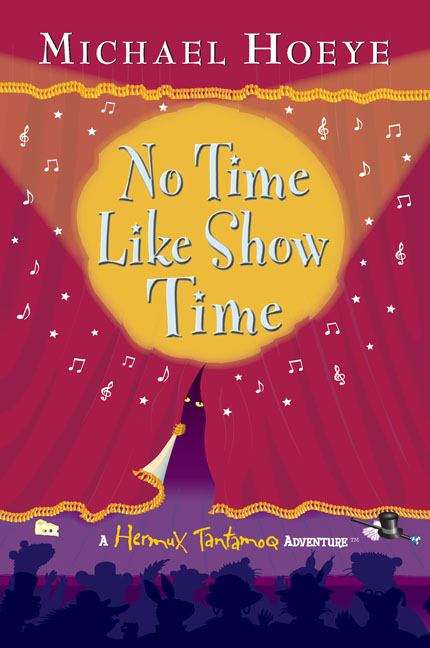 Book cover of No Time Like Show Time: A Hermux Tantamoq Adventure