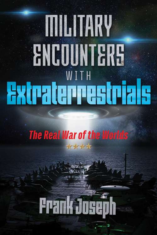 Book cover of Military Encounters with Extraterrestrials: The Real War of the Worlds