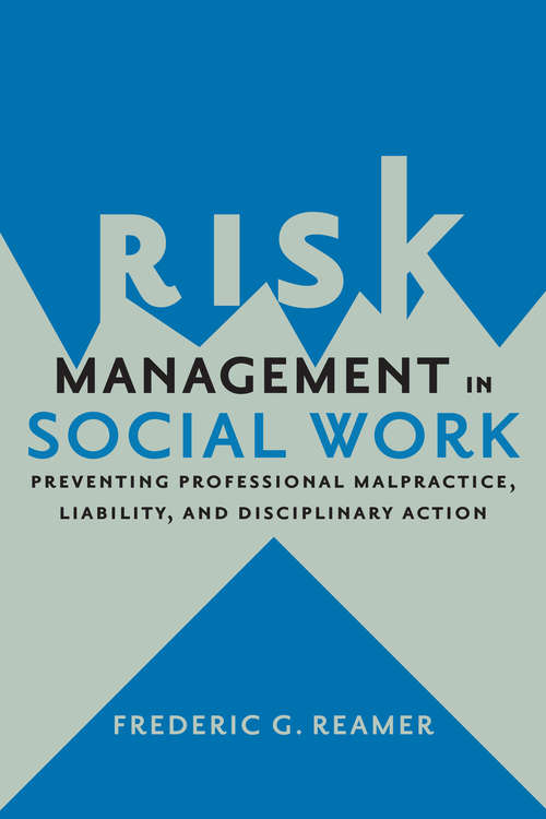 Book cover of Risk Management in Social Work: Preventing Professional Malpractice, Liability, and Disciplinary Action