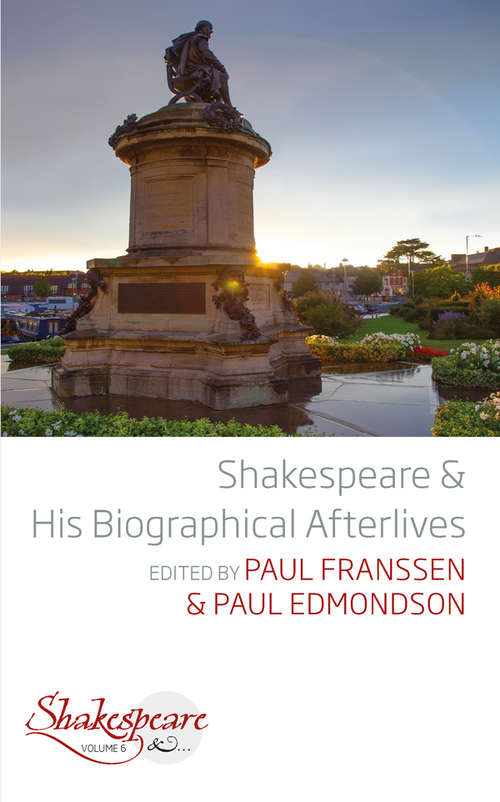Shakespeare and His Biographical Afterlives (Shakespeare & #6)