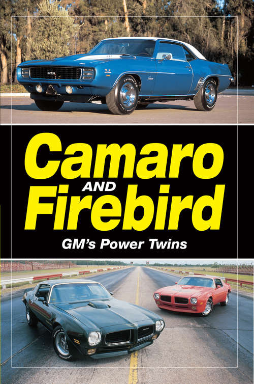 Book cover of Camaro and Firebird: GM's Power Twins