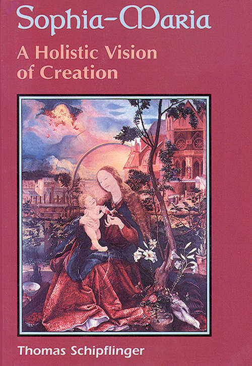 Book cover of Sophia-Maria: A Holistic Vision of Creation