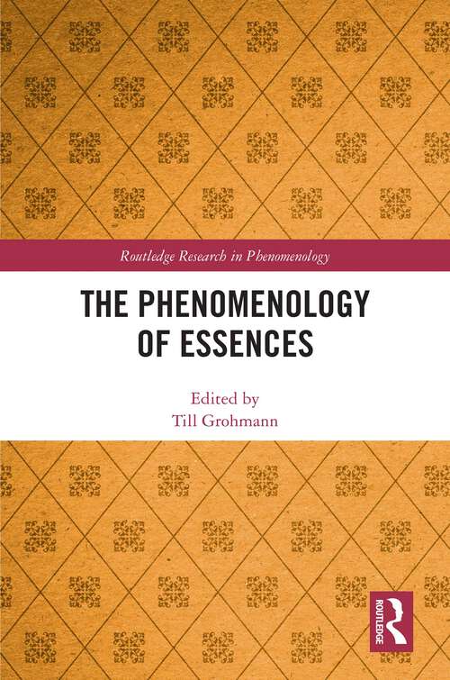 Book cover of The Phenomenology of Essences (1) (Routledge Research in Phenomenology)
