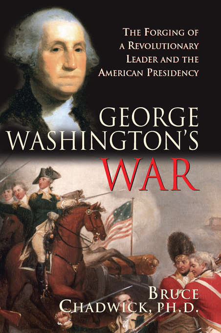 Book cover of George Washington's War: The Forging of a Revolutionary Leader and the American Presidency
