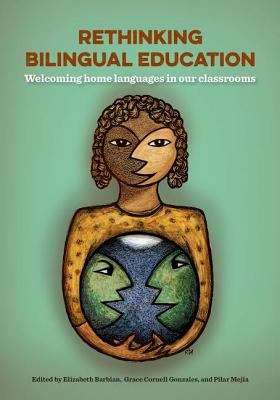 Book cover of Rethinking Bilingual Education: Welcoming Home Languages In Our Classrooms