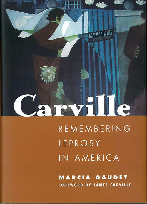 Book cover of Carville: Remembering Leprosy in America (EPUB Single)