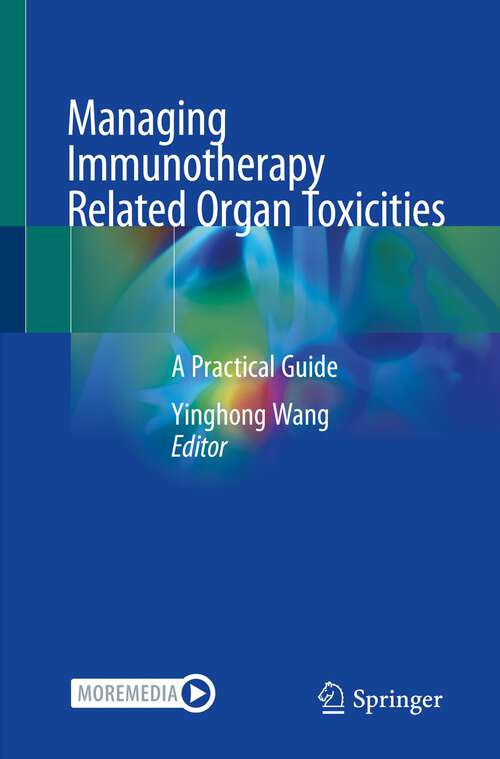 Book cover of Managing Immunotherapy Related Organ Toxicities: A Practical Guide (1st ed. 2022)