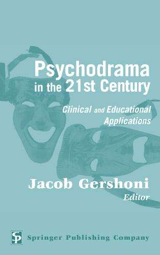 Book cover of Psychodrama in the 21st Century: Clinical and Educational Applications
