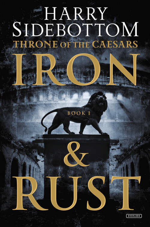 Book cover of Iron & Rust: Throne Of The Caesars: Book 1 (Throne of the Caesars #1)