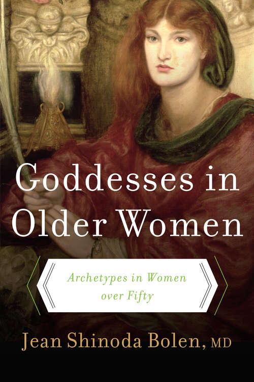 Book cover of Goddesses in Older Women: Archetypes in Women Over Fifty, Becoming a Juicy Crone