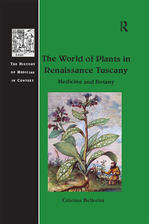 Book cover of The World of Plants in Renaissance Tuscany: Medicine and Botany (The History of Medicine in Context)