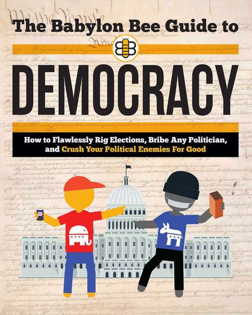 Book cover of The Babylon Bee Guide to Democracy