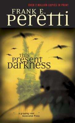 Book cover of This Present Darkness (This Present Darkness #1)