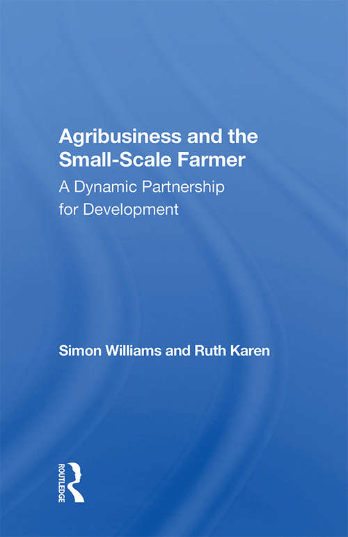 Agribusiness And The Small-scale Farmer: A Dynamic Partnership For Development