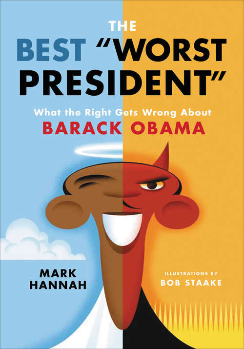 Book cover of The Best Worst President: What the Right Gets Wrong About Barack Obama