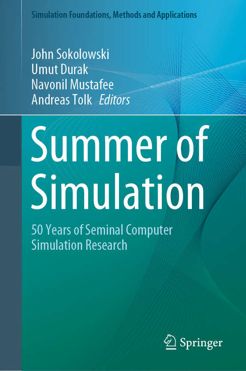 Summer of Simulation: 50 Years of Seminal Computer Simulation Research (Simulation Foundations, Methods and Applications)