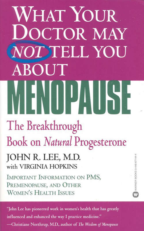 What Your Doctor May Not Tell You About(TM): The Breakthrough Book on Natural Progesterone