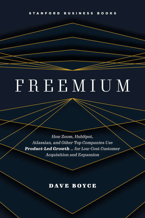 Book cover of Freemium: How Zoom, HubSpot, Atlassian, and Other Top Companies Use Product-Led Growth … for Low-Cost Customer Acquisition and Expansion (1)