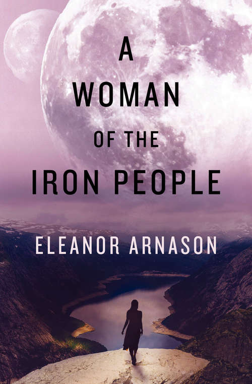 Book cover of A Woman of the Iron People: In The Light Of Sigma Draconis