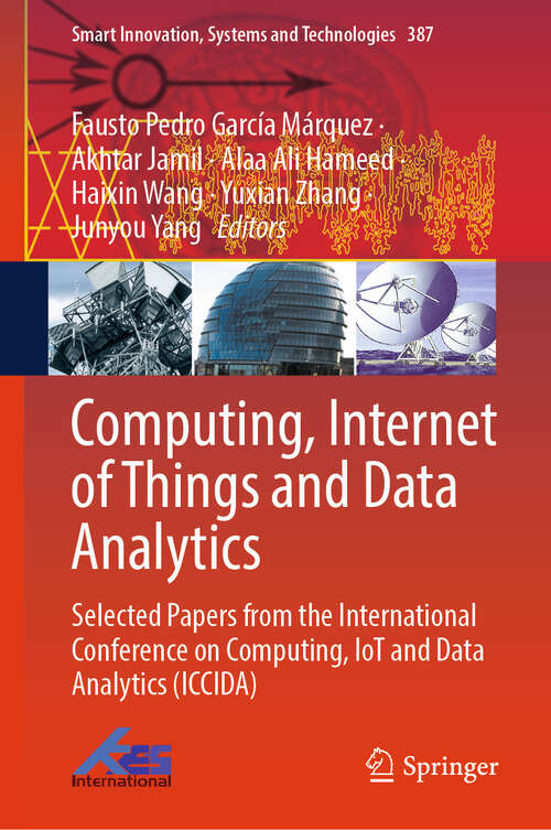Book cover of Computing, Internet of Things and Data Analytics: Selected Papers from the International Conference on Computing, IoT and Data Analytics (ICCIDA) (Smart Innovation, Systems and Technologies #387)